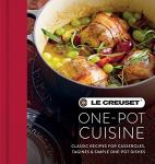 Le Creuset One-Pot Cooking: Casseroles and More