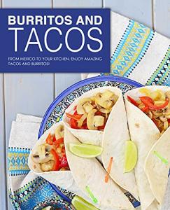 Make Amazing Burritos and Tacos at Home