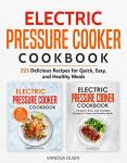Electric Pressure Cooker Cookbook with 225 Simple Recipes