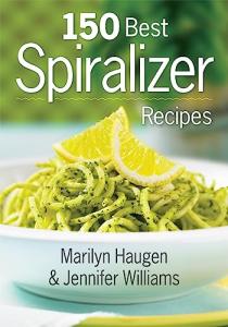 150 Delicious Recipes for Your Spiralizer