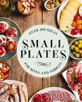 150 Small Plates for Tasty Bites and Nibbles
