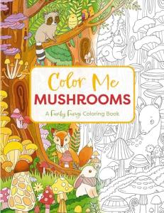 Color Me Mushrooms: Fun Coloring Book for Adults