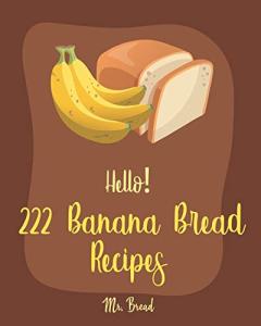 222 Easy Banana Bread Recipes for Beginners