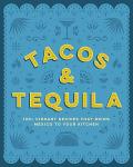 Tacos and Tequila: 100+ Fun Mexican Recipes