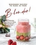 Easy Blender Recipes for Healthy, Delicious Meals