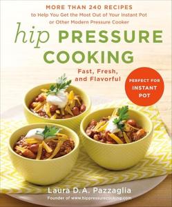 Hip Pressure Cooking: Quick, Fresh, Flavorful Meals
