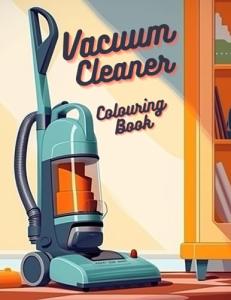 Kids Coloring Book for Vacuum Cleaner Lovers