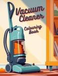 Kids Coloring Book for Vacuum Cleaner Lovers