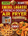 Emeril Lagasse French Door Air Fryer Cookbook