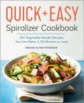 Quick & Easy Spiralizer Cookbook: 100 Veggie Noodles
