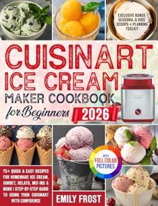 Cuisinart Ice Cream Maker Cookbook for Beginners