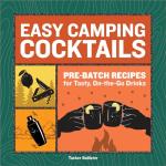 Camping Cocktails: Simple Recipes for On-the-Go Drinks