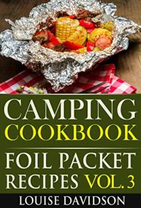 Camp Cookbook: Foil Packet Recipes Volume 3