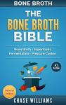 Bone Broth Bible: Superfoods & Pressure Cooking Guide