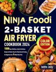 Ninja Foodi Dual Zone Air Fryer Cookbook 2024
