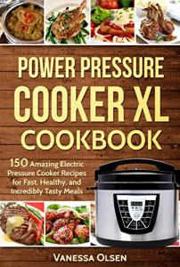 Power Pressure Cooker XL Recipe Book: 150 Easy Meals