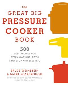 Great Big Pressure Cooker Book: 500 Easy Recipes