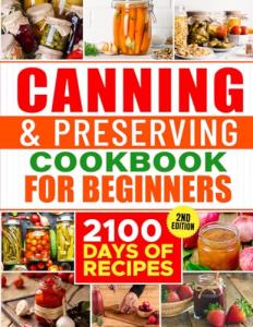 Beginner's Canning & Preserving Cookbook with Easy Recipes