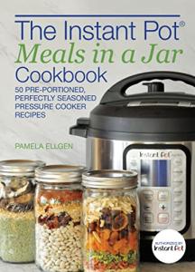 Instant Pot Meals in a Jar Cookbook: 50 Recipes
