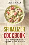 50 Healthy Spiralizer Recipes for the Whole Family