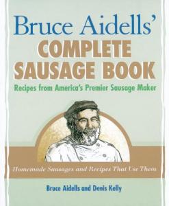 Bruce Aidells' Complete Sausage Cookbook with Recipes