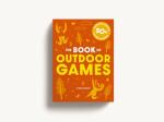 Outdoor Games Book: 50+ Fun Activities for Families