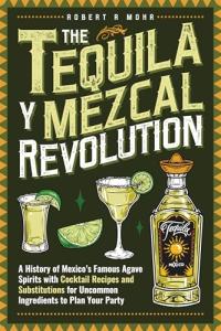 Tequila & Mezcal: History, Cocktails, and Recipes