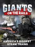 Giants on the Rails: America’s Largest Steam Trains