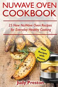 NuWave Oven Cookbook: 25 Healthy Recipes for You