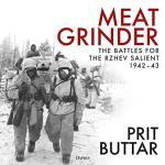 Meat Grinder: The Rzhev Salient Battles, 1942–43