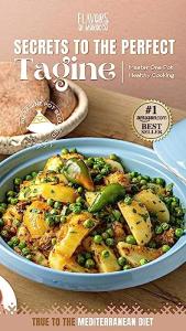 Secrets To The Perfect Tagine: Master One Pot Healthy Cooking