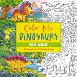 Color Me Dinosaurs (Kids' Edition): 30 Dino-mite Coloring Pages (Color Me Coloring Books)