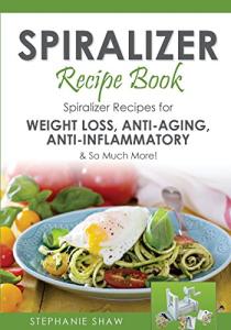 Spiralizer Recipe Book for Healthy Living