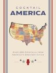 Cocktail America: 200+ Drinks from Top Cities