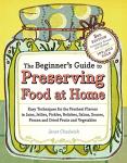 Home Food Preservation Made Simple: Canning, Freezing, Drying