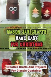 Easy Mason Jar Christmas Crafts and Projects