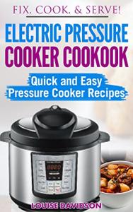 Quick and Easy Electric Pressure Cooker Recipes