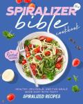 Spiralizer Cookbook: Healthy and Delicious Recipes