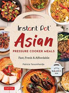 Instant Pot Asian Pressure Cooker Cookbook