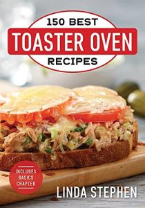 150 Delicious Toaster Oven Recipes to Try