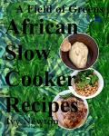 African Gourmet Slow Cooker Soups and Stews