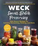 Weck Small-Batch Preserving Cookbook for Canning