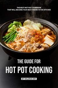 Hot Pot Cooking: Your Essential Kitchen Cookbook