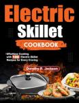 Electric Skillet Cookbook: 100 Easy Recipes