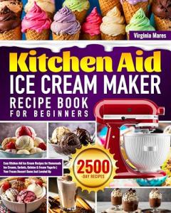 Ice Cream Maker Cookbook: Easy Recipes for Everyone