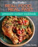 Miss Vickie's Fast Pressure Cooker Cookbook