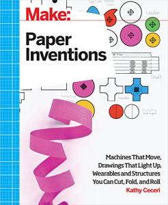Paper Inventions: Create Fun Moving Machines and Wearables