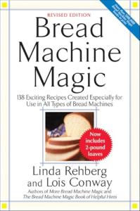 Bread Machine Magic: 138 Recipes for Every Model