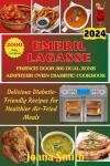 Emeril lagasse 360 Dual Zone Air Fryer diabetic cookbook: Delicious Diabetic-Friendly Recipes for Healthier Air-Fried Meal