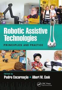 Robotic Assistive Technologies: Principles and Practice (Rehabilitation Science in Practice Series)